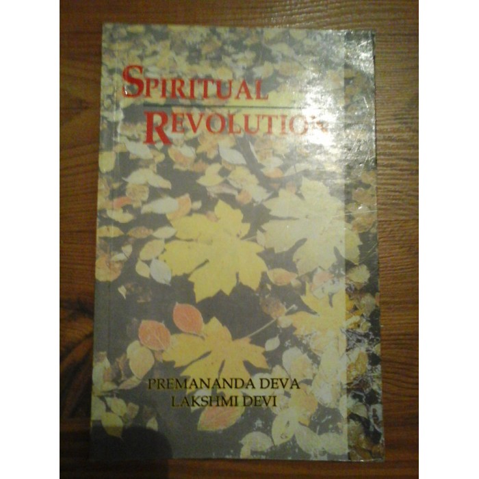 SPIRITUAL REVOLUTION - PREMANANDA DEVA LAKSHMI DEVI SPIRITUAL REVOLUTION - PREMANANDA DEVA LAKSHMI DEVI